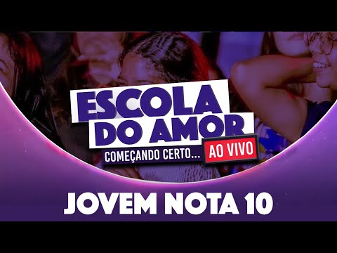 JOVEM NOTA 10  | ESCOLA DO AMOR