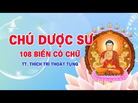 Thần Chú Dược Sư (108 Biến Có Chữ ) - TT. Thích Trí Thoát tụng