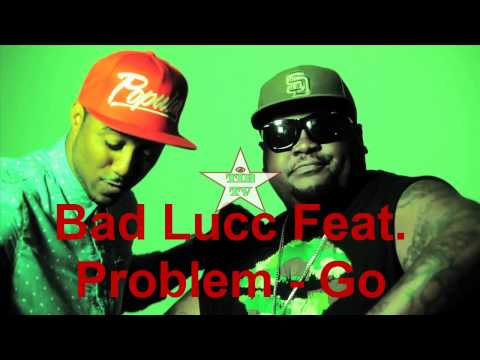 Bad Lucc Feat. Problem - Go
