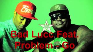 Bad Lucc Feat. Problem - Go