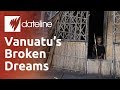 VANUATUs Broken Dreams - YouTube