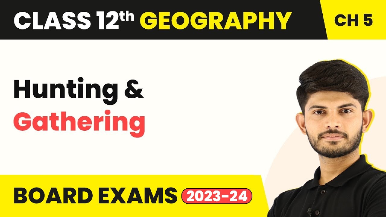 Hunting and Gathering - Primary Activities | Class 12 Geography Chapter 4 (2023-24)