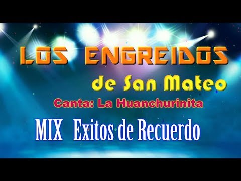 Los engreídos de San Mateo - Mix Éxitos de recuerdo