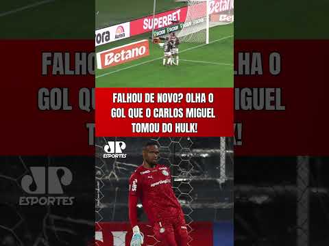 CARLOS MIGUEL FALHOU DE NOVO? OLHA O GOL DO HULK CONTRA O PALMEIRAS
