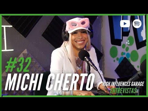 MICHI CHERTO - Entrevista High Influences Garage #03/32
