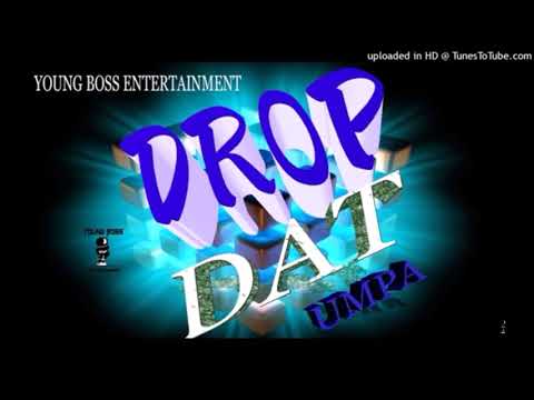 UMPA   DROP DAT {YOUNG BOSS ENTERTAINMENT}