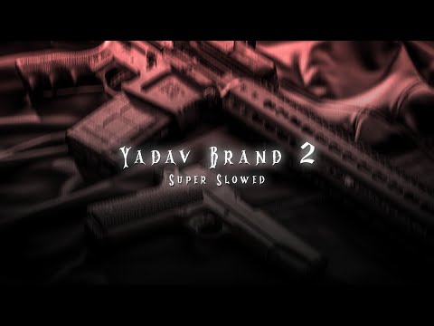 Yadav Brand 2 (Super Slowed + Reverb)