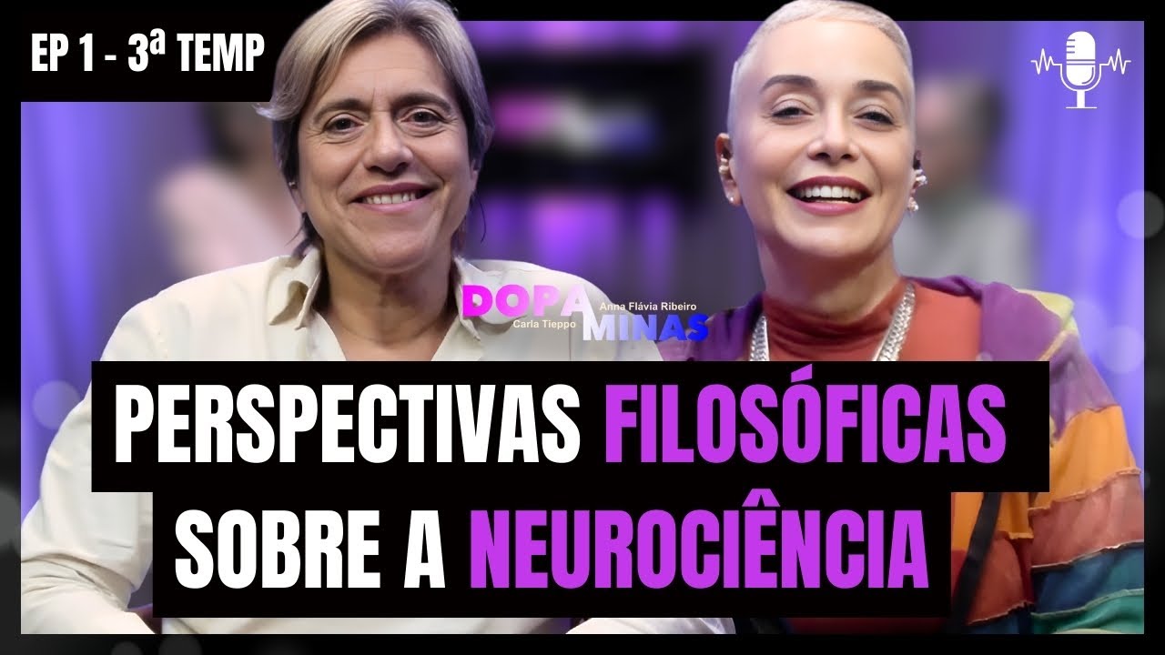Os Limites da Neurociência T3 E1 | Carla Tieppo e Anna Flávia