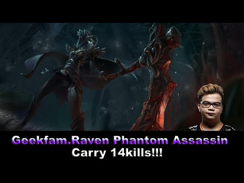 GEEKFAM.RAVEN PHANTOM ASSASSIN CARRY 14KILLS!!!