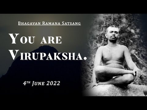 401. Bhagavan Ramana Satsang - You are 'Virupaksha'.