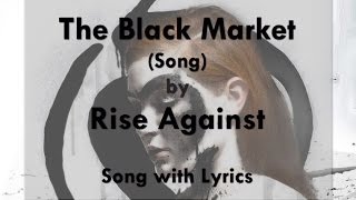[HD] [Lyrics] Rise Against - The Black Market (Song)