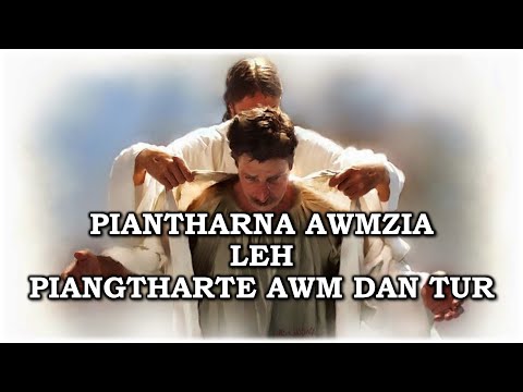 Piantharna awmzia leh Piangtharte awm dan tur || I lo ngaithla ve ngei dawn nia
