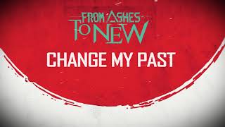 From Ashes To New - Change My Past (Lyric video)