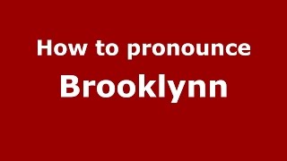 How to pronounce Brooklynn