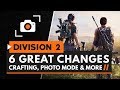 6 Great Changes in The Division 2 - Crafting, Reclibration, Photo Mode & More!
