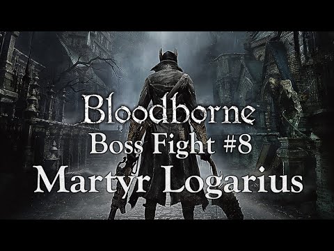 Bloodborne | Martyr Logarius | Boss Fight #8 | 1080p