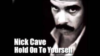 Nick Cave &amp; The Bad Seeds - Hold on to yourself