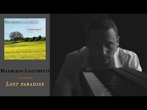 Maurizio Lucchetti - #01 Lost paradise - Relaxing Piano Music
