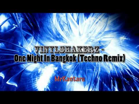 Vinylshakerz - One Night In Bangkok (Techno Mix)