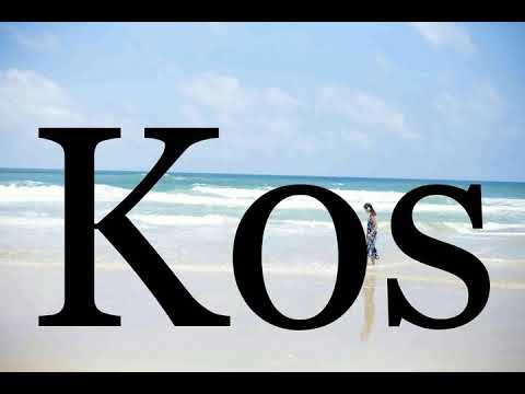How To Pronounce Kos🌈🌈🌈🌈🌈🌈Pronunciation Of Kos
