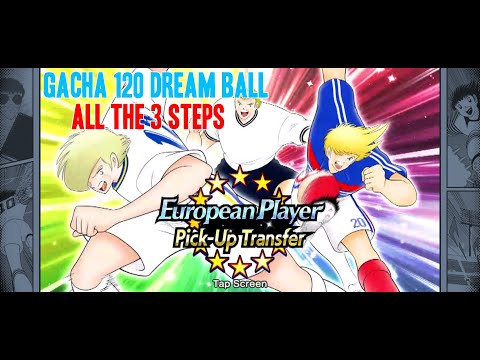 Captain Tsubasa Dream Team ( European Players Pick Up Transfer ) 3 Step Gacha 120 Dream Balls