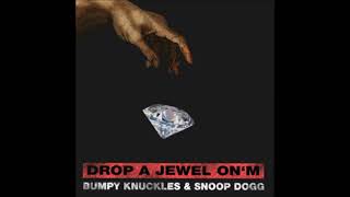 Bumpy Knuckles &amp; Snoop Dogg - Drop a Jewel On&#39;m - 2018