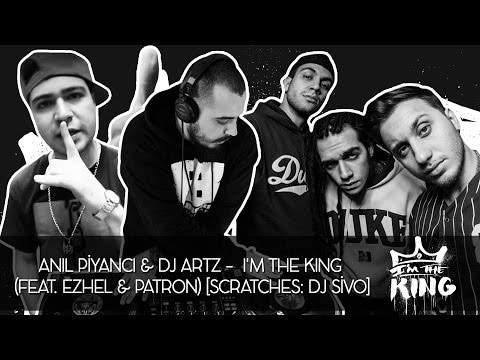 Anıl Piyancı & DJ Artz - I m the King (Feat. Ezhel & Patron) [ DJ Sivo Scratches]