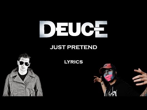 download lagu mp3 mp4 Deuce Just Pretend, download lagu Deuce Just Pretend gratis, unduh video klip Deuce Just Pretend