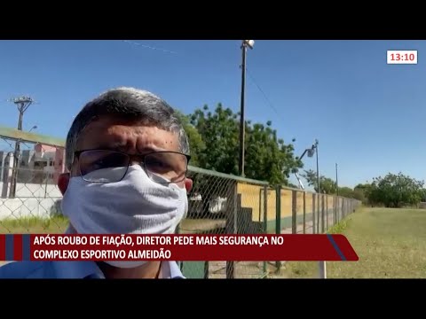 Diretor do Complexo Esportivo Almeidão pede mais segurança após roubos 05 08 2021