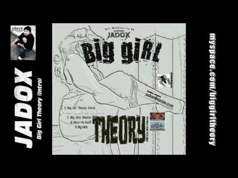 Jadox - Big Girl Theory Intro