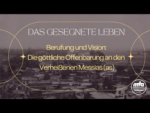 Berufung und Vision: Die göttliche Offenbarung an den Verheißenen Messias (as)
