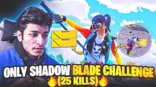 🔥SHADOW BLADE (25 KILLS) Challenge OMG - Only Blade Challenge - LegendX