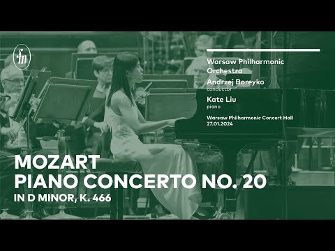 Mozart – Piano Concerto in D minor, K 466 (Warsaw Philharmonic Orchestra, Andrzej Boreyko, Kate Liu)