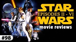 STAR WARS -- Episodes II - VI Movie Reviews (Machete Order)