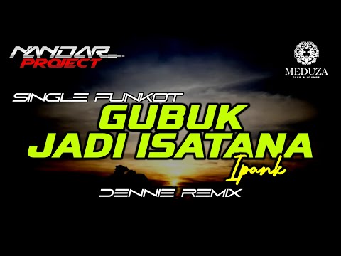Funkot GUBUK JADI ISTANA Ipank || By Dennie remix #fullhard