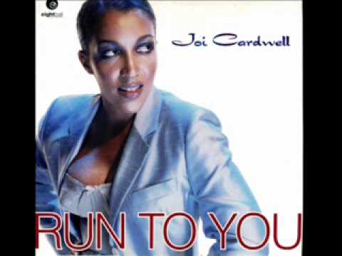Joi Cardwell - Run To You