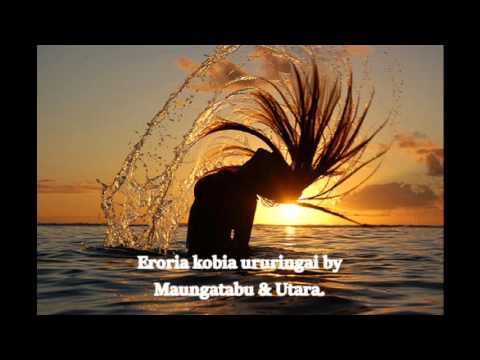 ERORIA KOBIA URURINGAI BY MAUNGATABU & UTARA.