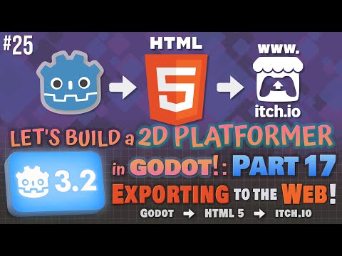 Godot 3.2: Let's Build a 2D Platformer!: Part 17 (Exporting to HTML 5 and itch.io!)