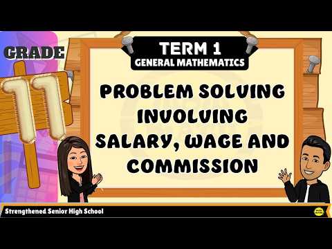 PROBLEM SOLVING INVOLVING SALARY, WAGE AND COMMISSION
