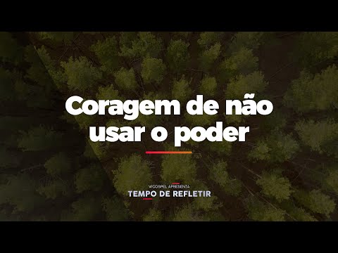[Tempo de Refletir] Coragem de não usar o poder