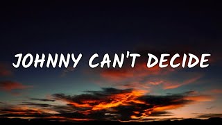 Andrew Garfield - Johnny Can&#39;t Decide (Lyrics) ft. Vanessa Hudgens &amp; Joshua H(From tick, tick..Boom)