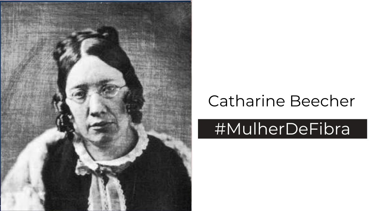 CATHARINE BEECHER | #MulherDeFibra