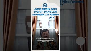 Perbaikan Jalur Garut-Bandung Dipastikan Tak Rampung, Arus Mudik 2023 Dibayangi Kemacetan Parah
