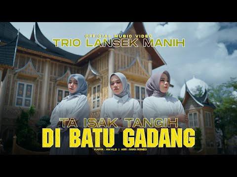 Trio Lansek Manih - Taisak Tangih Dibatu Gadang (Official Music Video)