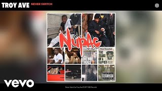 Troy Ave - Never Switch (Audio)