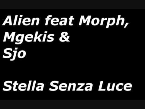 Alien feat Morph,Mgekis&Sjo - Stella Senza Luce