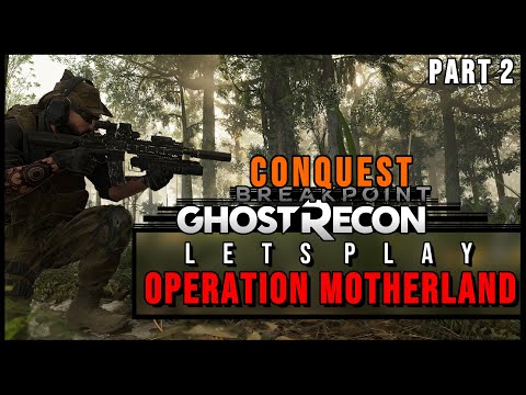 LET'S PLAY OPERATION MOTHERLAND | PART 2 | GHOST RECON BREAKPOINT | CONQUEST MODE