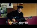 Fred Eaglesmith - Thirty Years of Farming | Acoustic Asheville
