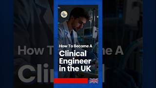 How To Become A Clinical Engineer in the UK?