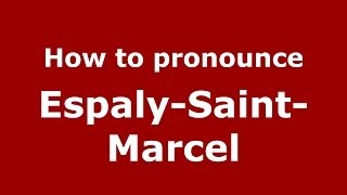 How to pronounce Espaly-Saint-Marcel